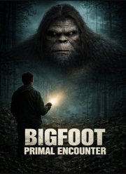 Бигфут: Первобытная встреча (2025)